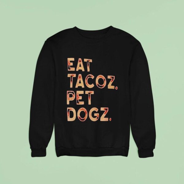 Eat Tacoz Pet Dogz Sweatshirt