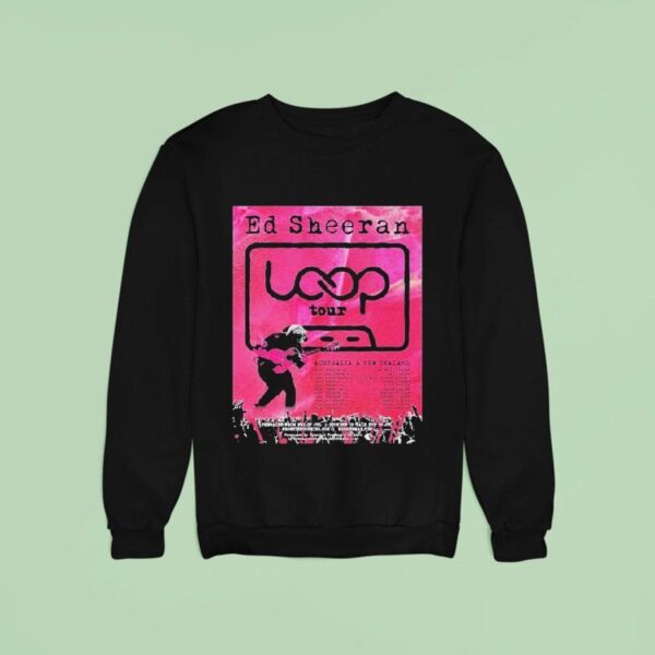 Ed Sheeran Loop Australia And New Zealand Tour Dates Sweatshirt
