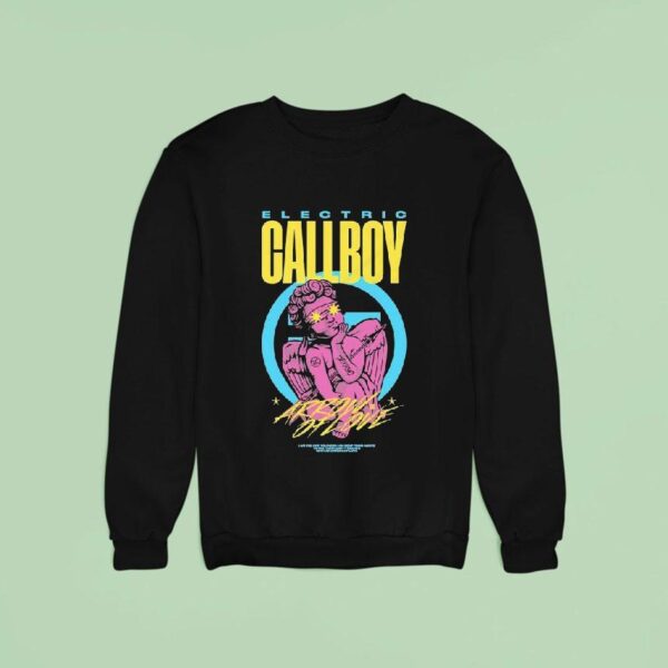 Electric Callboy Arrow Of Love I Am The One You Need I Am Sent From Above To Fill Your Empty Hearts With An Arrow Of Love Sweatshirt