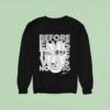 Elvis Presley Before Elvis Was Nothing Sweatshirt