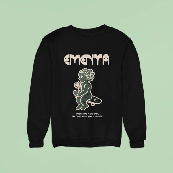 Ementa When I Was A Big Baby My First Word Was Sweatshirt