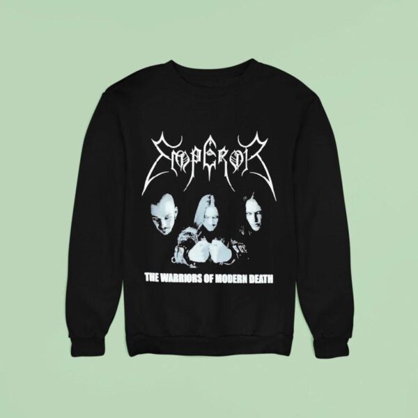 Emperor The Warriors Of Modern Death Sweatshirt