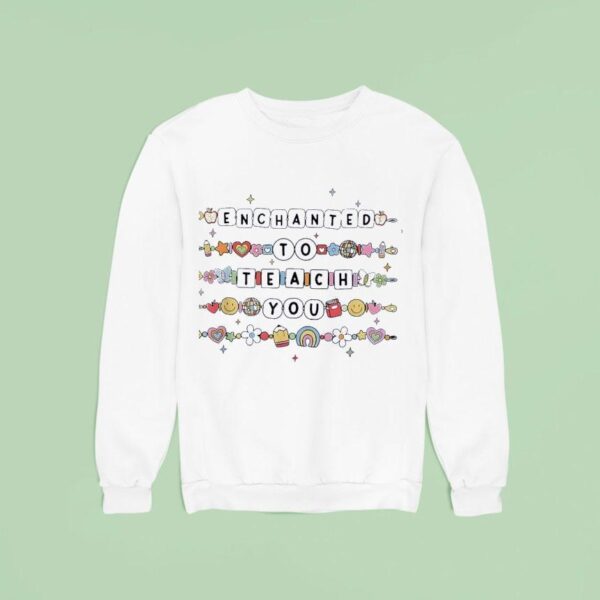 Enchanted To Teach You Sweet Everything Sweatshirt