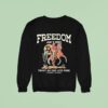Enthuzst Freedom Ain T Free Trust No One Live Free Sweatshirt