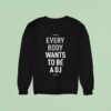 Everybody Wants To Be A Dj Sweatshirt