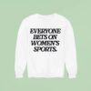 Everyone Bets On Women S Sports Sweatshirt