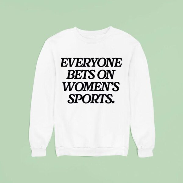 Everyone Bets On Women S Sports Sweatshirt