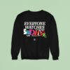 Everyone Watches Studbudz Sweatshirt