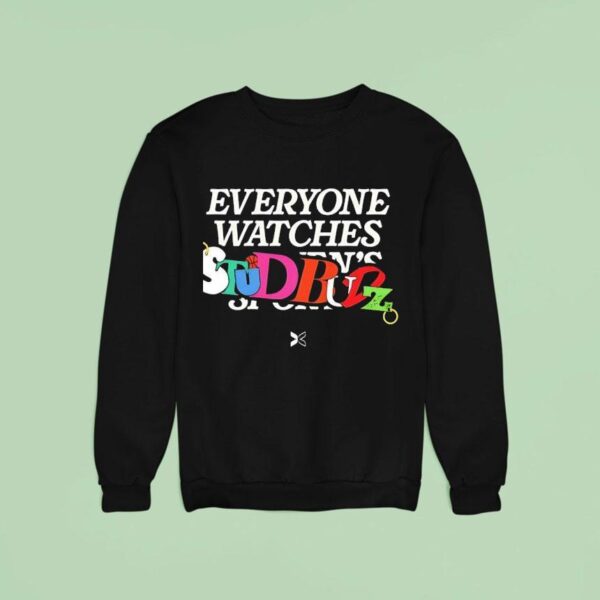 Everyone Watches Studbudz Sweatshirt