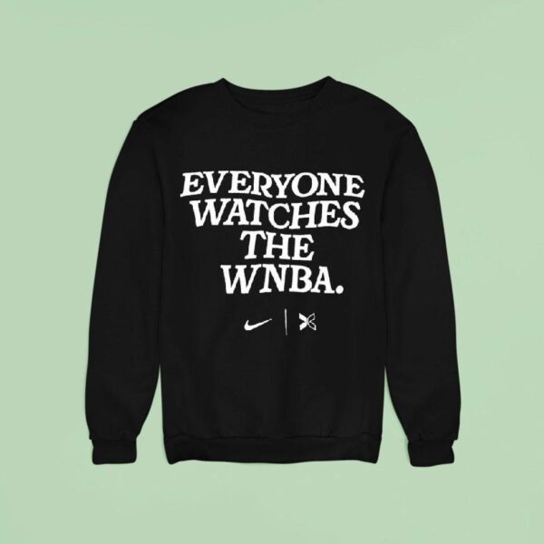 Everyone Watches The Wnba Sweatshirt