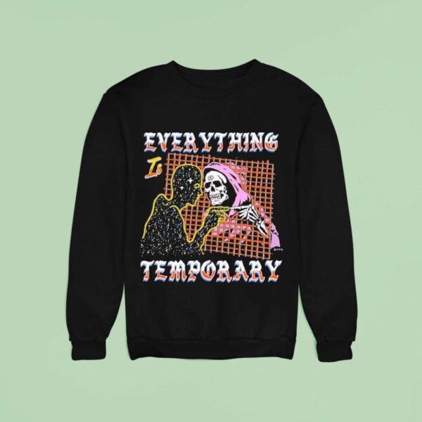 Everything Is Temporary Skeleton Sweatshirt