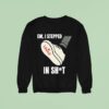 Ew I Stepped In Shit Liberal Sweatshirt
