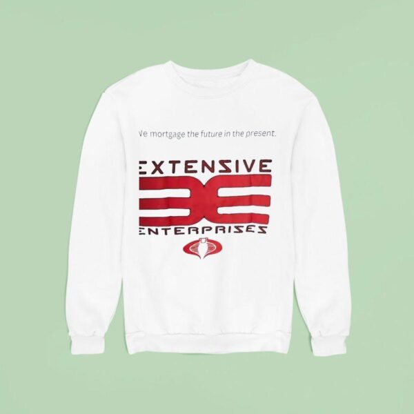 Extensive Enterprises We Mortgage The Future In The Presen Sweatshirt