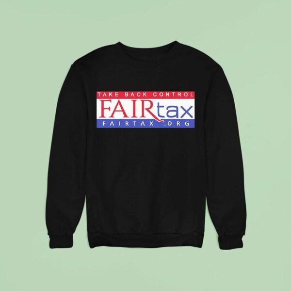 Fair Tax Take Back Control Sweatshirt