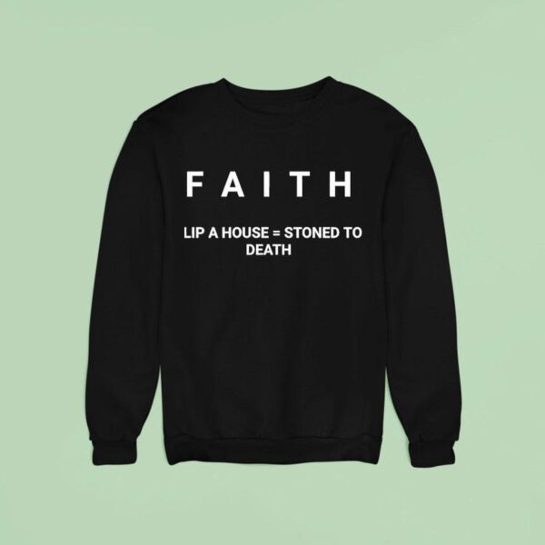 Faith Flip A House As Stoned To Death Sweatshirt