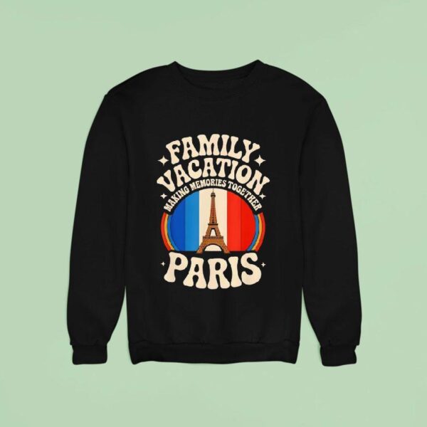 Family Vacation France Paris Eiffel Tower Retro Travel Sweatshirt