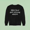 Fbi Doj Get Along Sweatshirt
