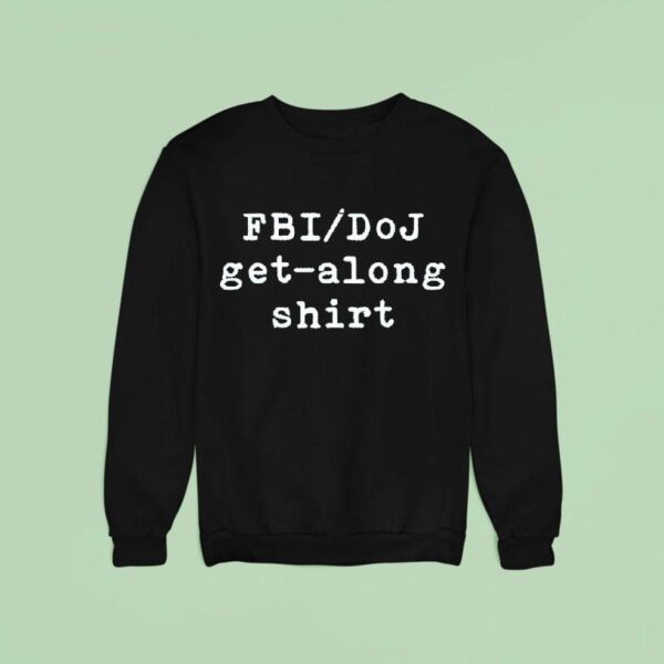 Fbi Doj Get Along Sweatshirt