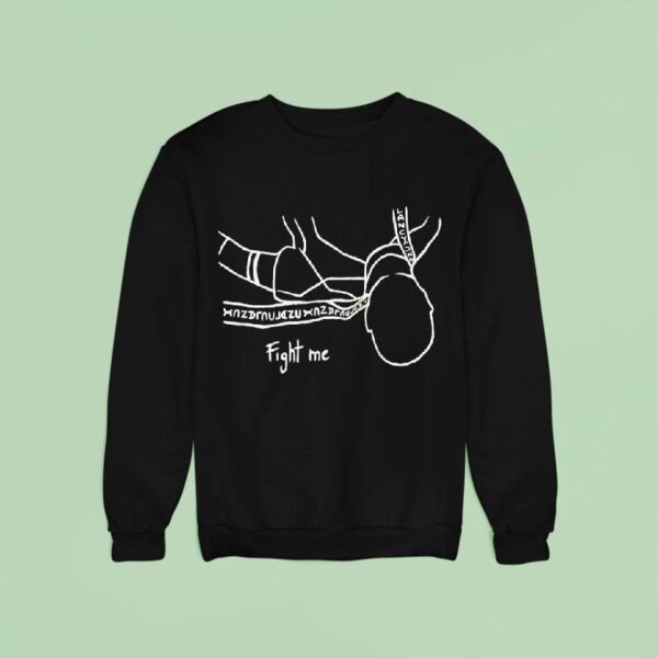 Fight Me Sweatshirt