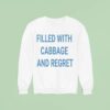 Filled With Cabbage And Regre Sweatshirt