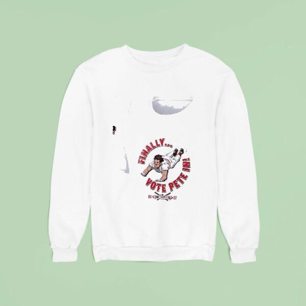 Finally Vote Pete Rose All Time Hits Leader Not In Cooperstown Please Sweatshirt