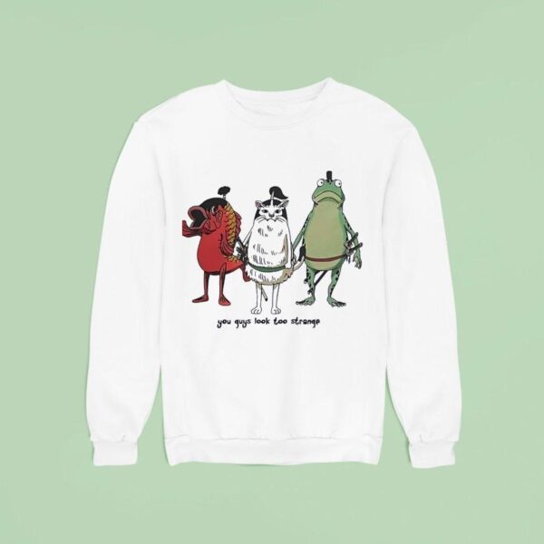 Fish Cat And Frog You Guys Look Too Strange Sweatshirt