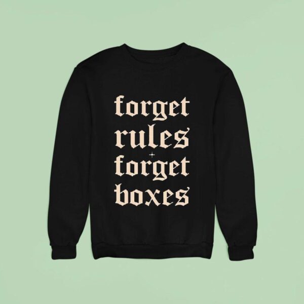 Forget Rules Forget Boxes Sweatshirt
