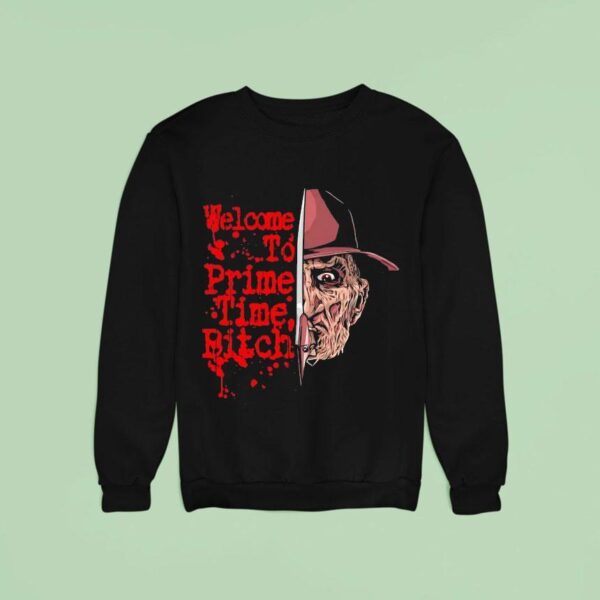 Freddy Krueger Welcome To Prime Time Btch Halloween Sweatshirt