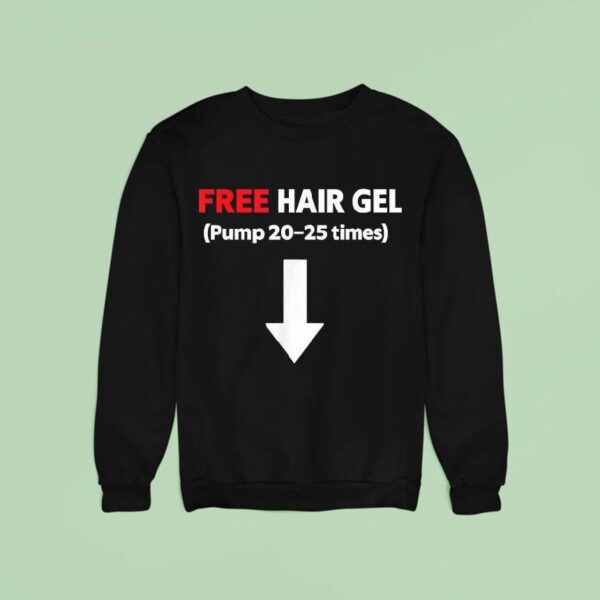 Free Hair Gel Pump Times Arrow Sweatshirt