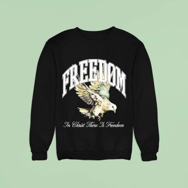 Freedom In Christ There Is Freedom Dove Sweatshirt