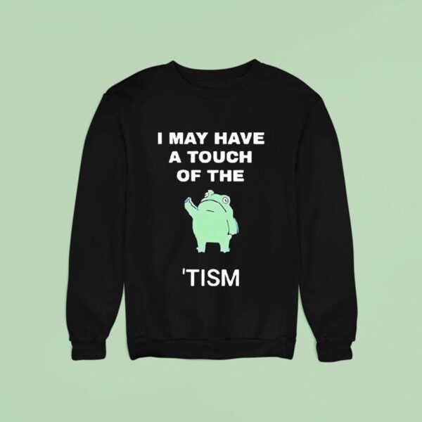 Frog I May Have A Tough Of The Tism Sweatshirt