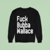 Fuck Bubba Wallace New Sweatshirt