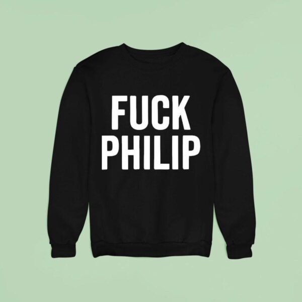 Fuck Philip Sweatshirt