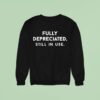 Fully Depreciated Still In Use Sweatshirt