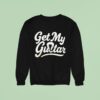 Get My Guitar Sweatshirt