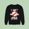 Ghostbusters I Ain T Afraid Of No Juice Sweatshirt