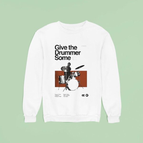 Give The Drummer Some The Life And Influence Of Clyde Stubblefield Tour Sweatshirt