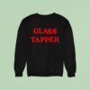 Glass Tapper Sweatshirt