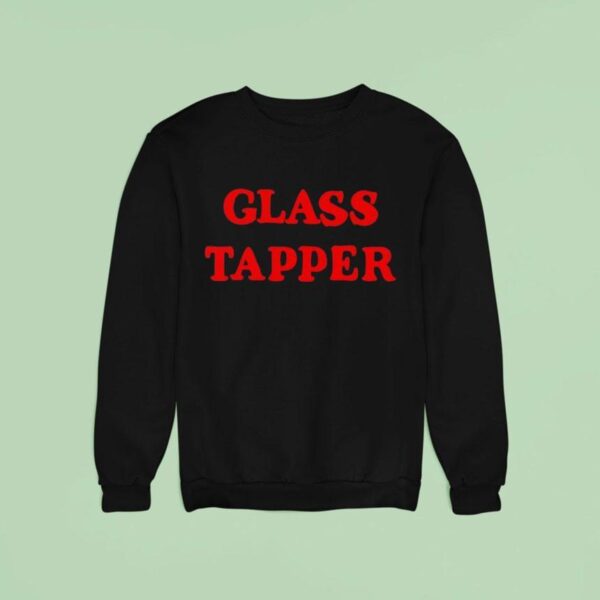 Glass Tapper Sweatshirt