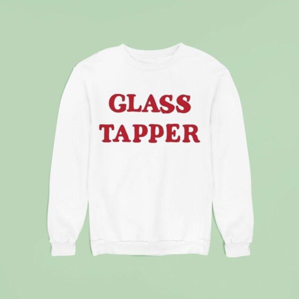Glass Tapper Sweatshirt