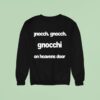 Gnocch Gnocch Gnocchi On Heavens Door Sweatshirt