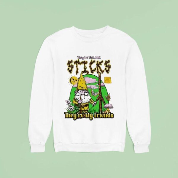 Gnome They Re Not Just Sticks They Re My Friends Sweatshirt
