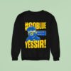 Go Blue Yessir Sherrone Moore Coach Michigan Wolverines Sweatshirt