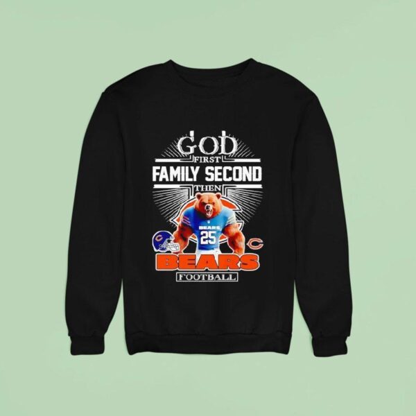 God First Family Second Then Chicago Bears Football Sweatshirt