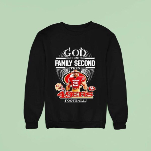 God First Family Second Then San Francisco Ers Football Sweatshirt