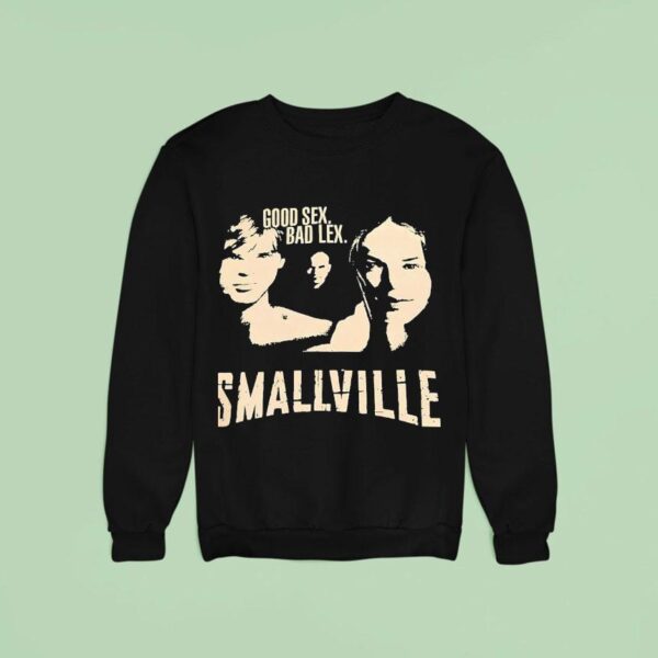 Good Sx Bad Sx Smallville Sweatshirt