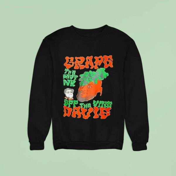 Grape The Best Wr Dff The Vine Davis Sweatshirt