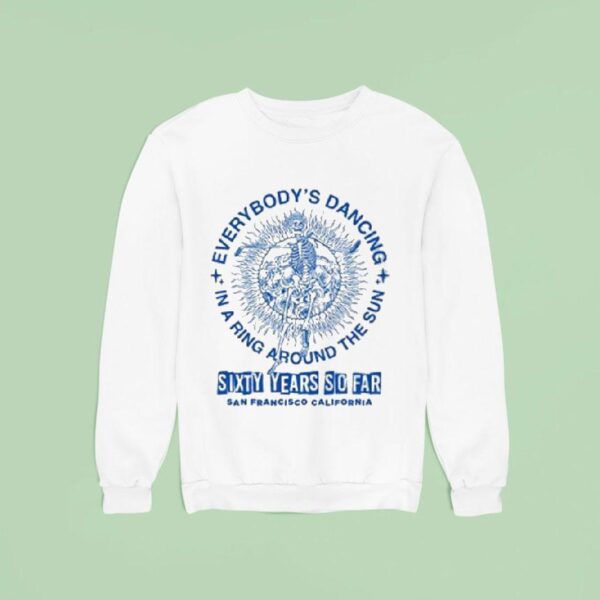 Grateful Dead Everybody S Dancing In A Ring Around The Sun San Francisco California Skeleton Sweatshirt