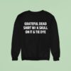 Grateful Dead Wa Skull On It And Tie Dye Sweatshirt