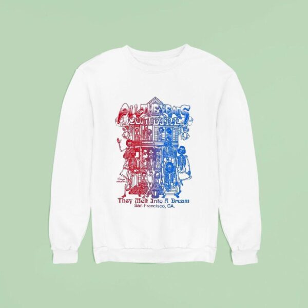 Grateful For All The Years Combined They Melt Into A Dream San Francisco Ca In G D We Trust Th Sweatshirt